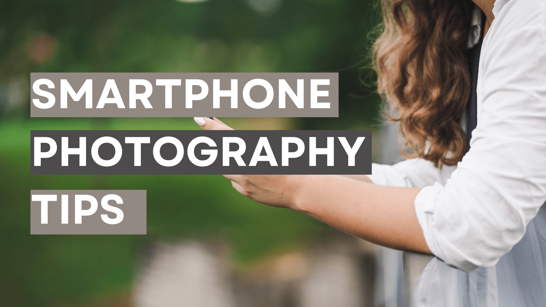 Smartphone Photography Tips: